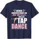 Never underestimate an Old Woman who can Tap Dance T-Shirt - T-Shirt | Navy