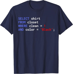 Funny SQL Query Programmer Select Shirt From Closet Clean T-Shirt - T-Shirt | Navy