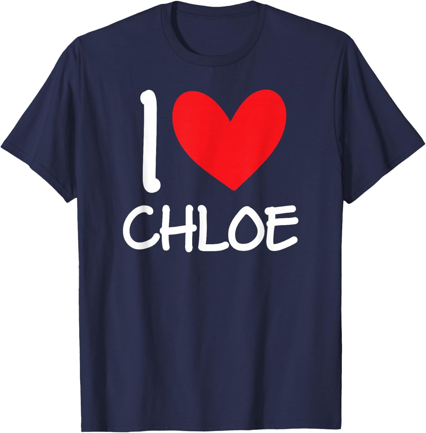 I Love Chloe Name Personalized Girl Woman BFF Friend Heart T-Shirt - T-Shirt | Navy