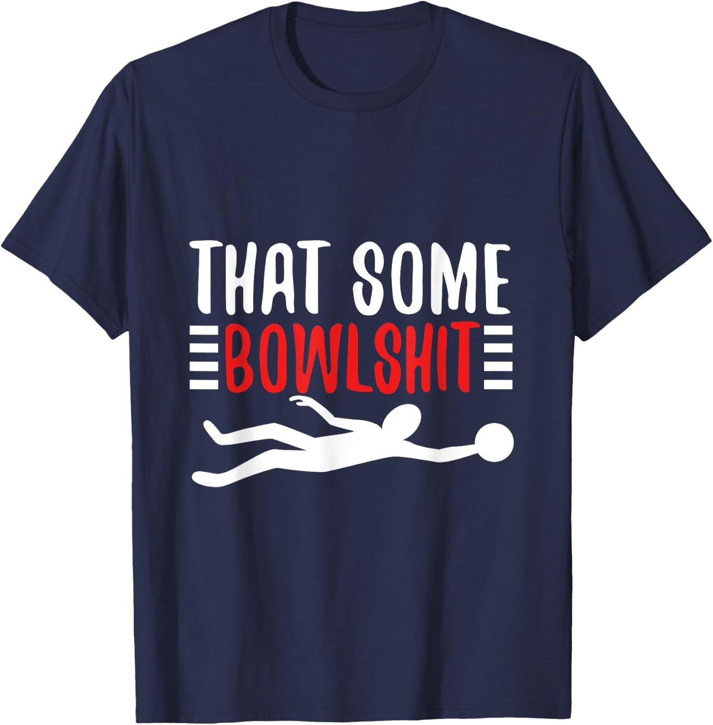 Thats Some Bowlshit T-Shirt - T-Shirt | Navy