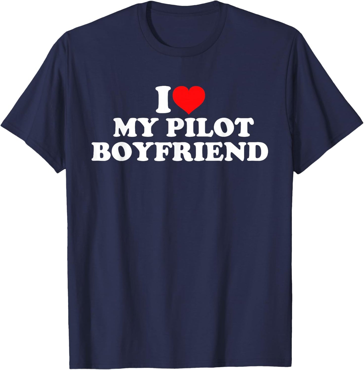 I Love My Pilot Boyfriend T-Shirt - T-Shirt | Navy