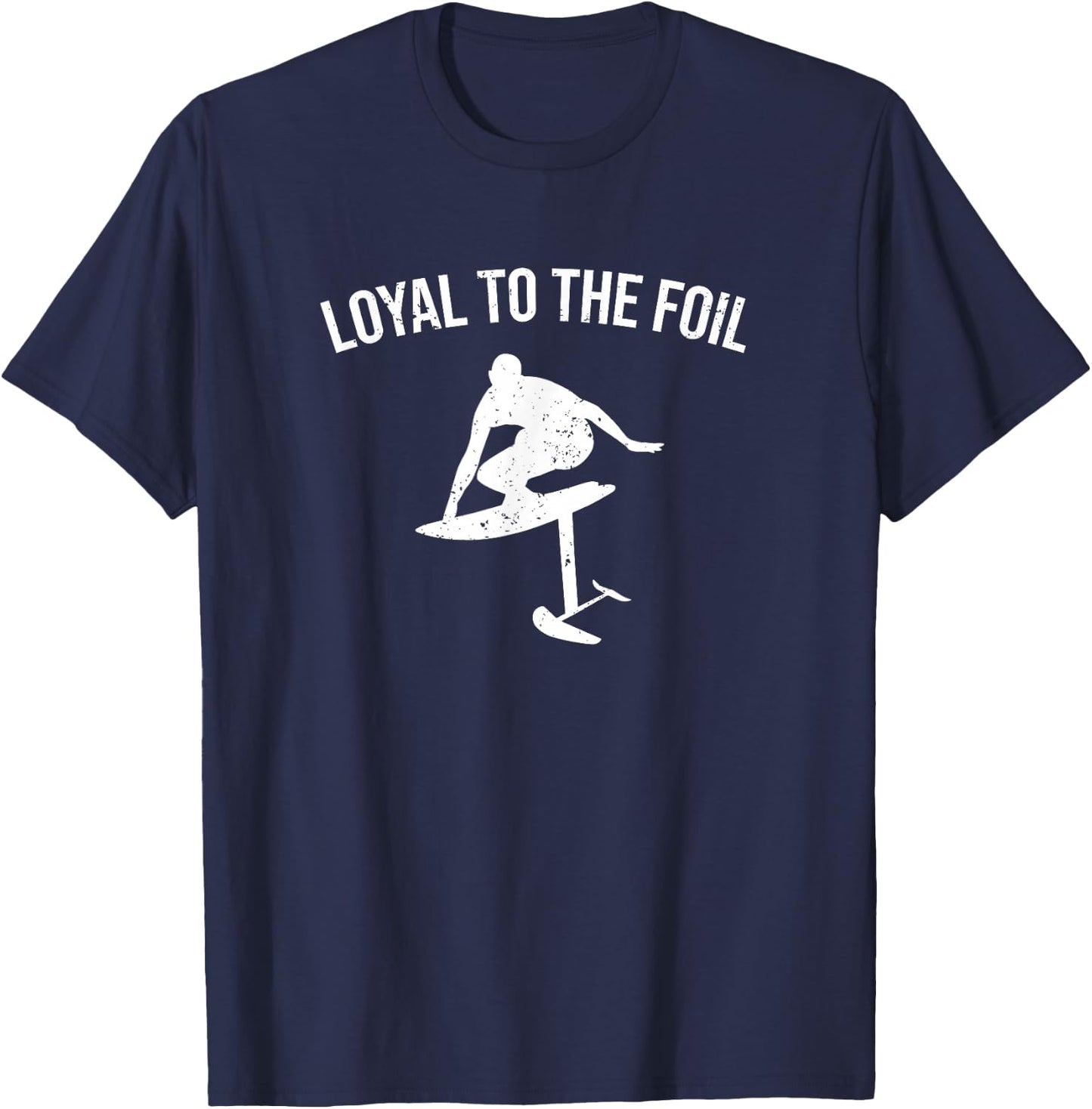 Loyal To The Foil - Funny Foil Board Hydrofoil Surfing T-Shirt - T-Shirt | Navy