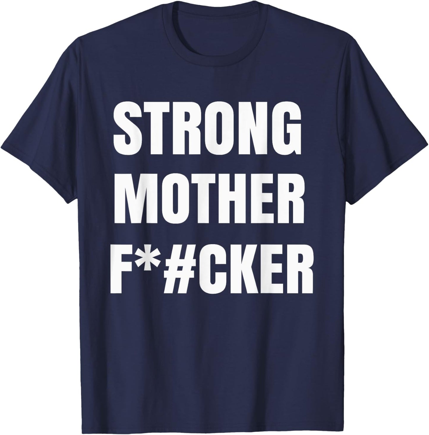 Strong Motherfucker Shirt Funny Gym Powerlifting T-Shirt - T-Shirt | Navy