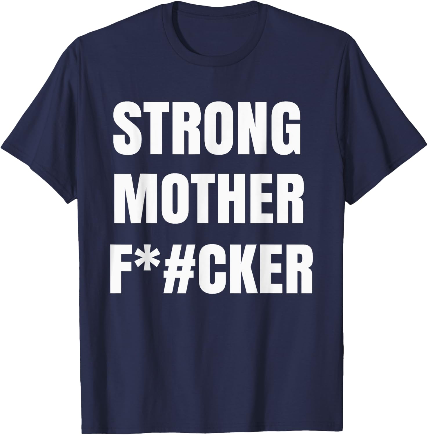 Strong Motherfucker Shirt Funny Gym Powerlifting T-Shirt - T-Shirt | Navy