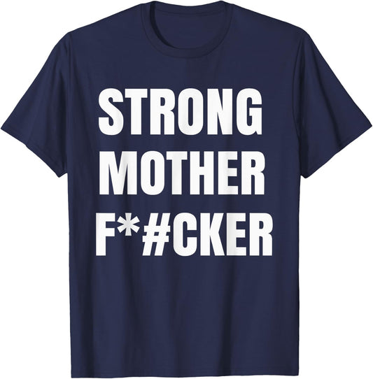 Strong Motherfucker Shirt Funny Gym Powerlifting T-Shirt - T-Shirt | Navy