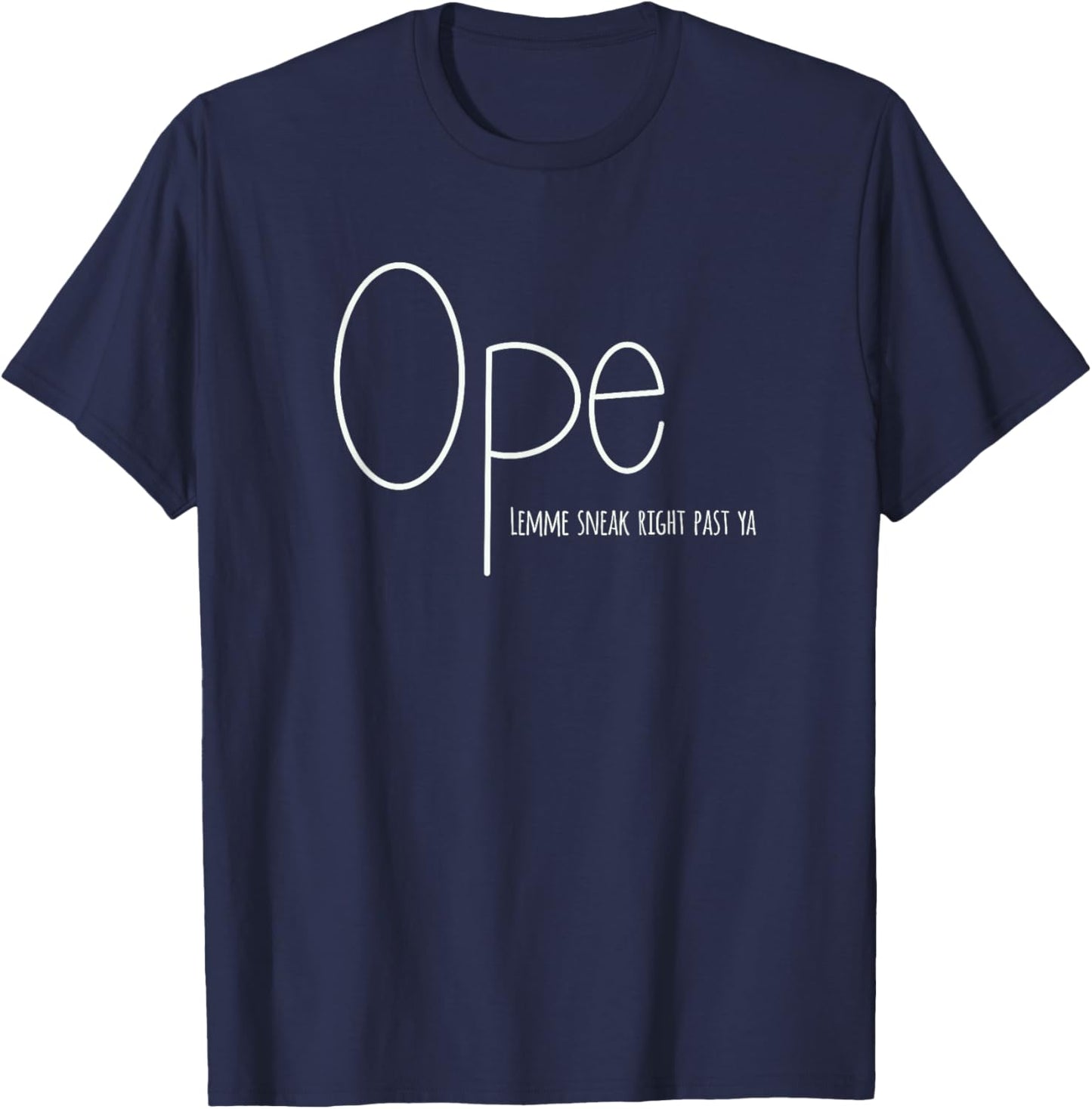 Ope lemme sneak right past ya - Funny midwest nice T-Shirt - T-Shirt | Navy