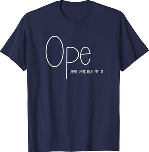 Ope lemme sneak right past ya - Funny midwest nice T-Shirt - T-Shirt | Navy