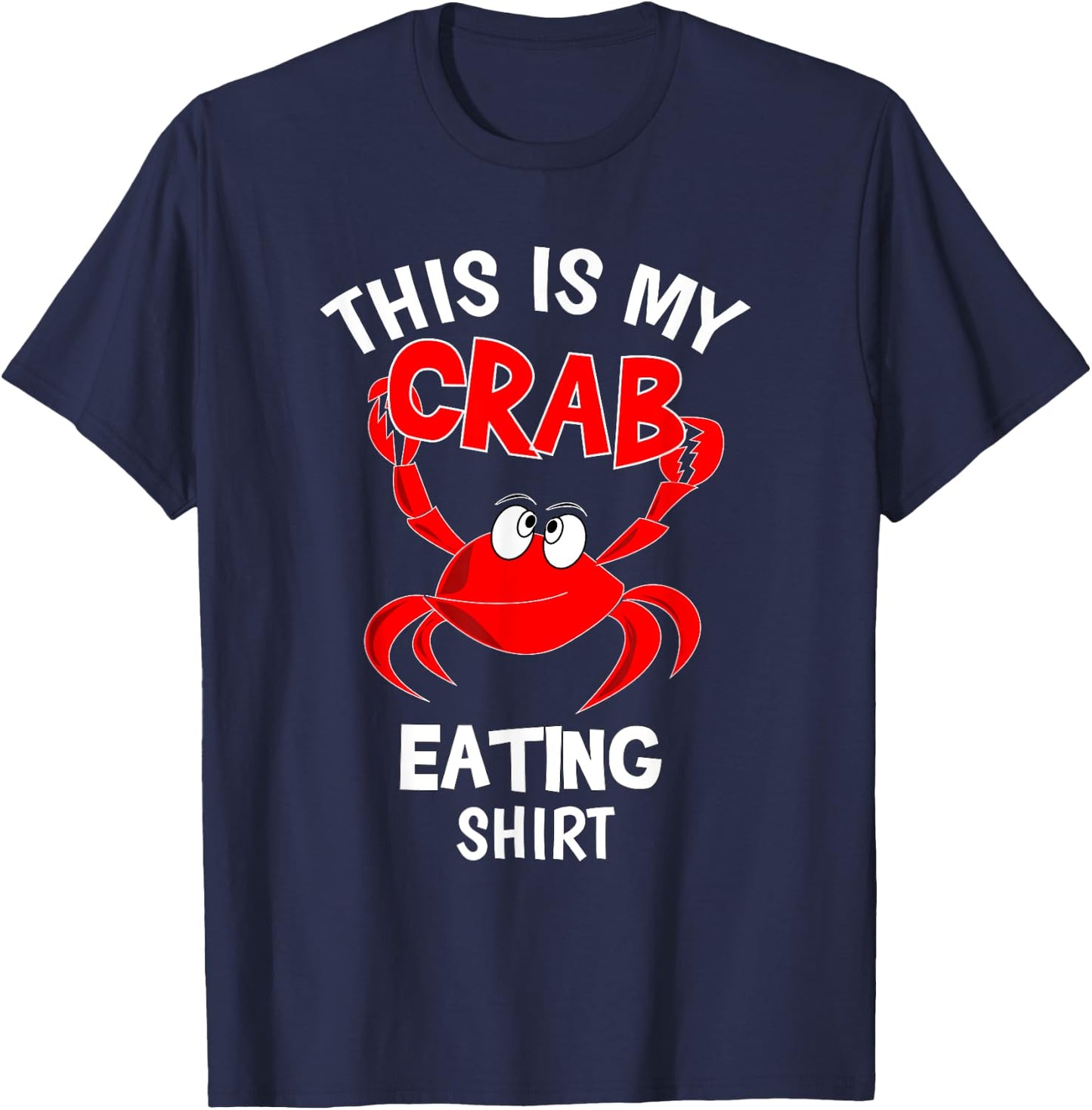 Funny This Is My Crab Eating Shirt Red Crab Crabbing Foodie T-Shirt - T-Shirt | Navy