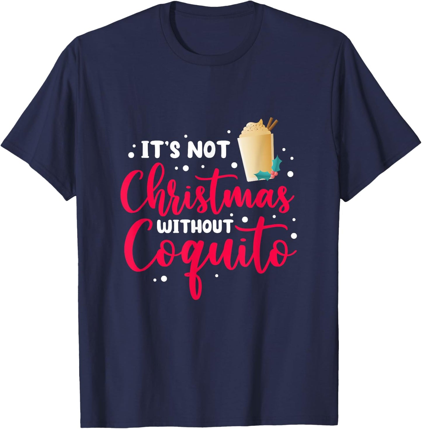 It's Not Christmas Without Coquito Puerto Rican Navidad Xmas T-Shirt - T-Shirt | Navy