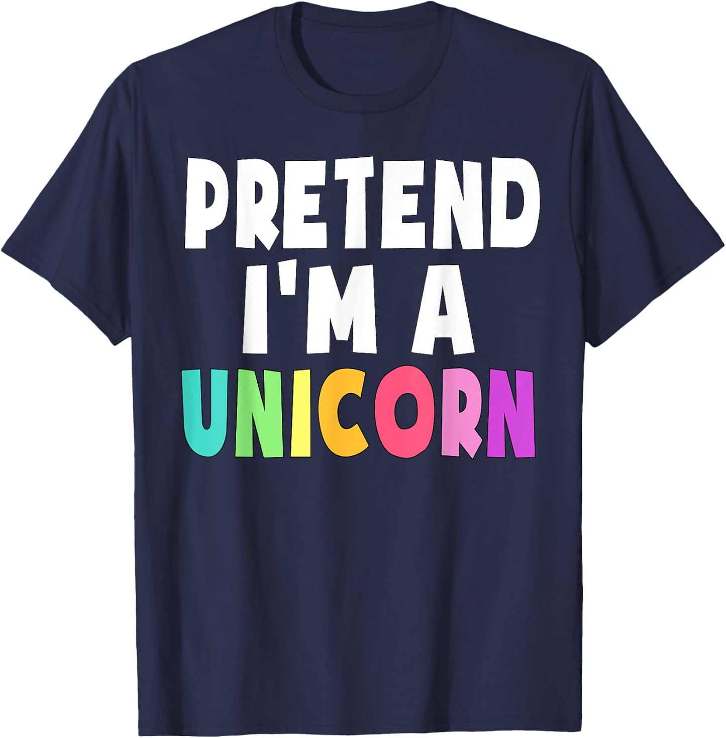 Pretend I'm A Unicorn Costume Halloween Party Girls Adult T-Shirt - T-Shirt | Navy