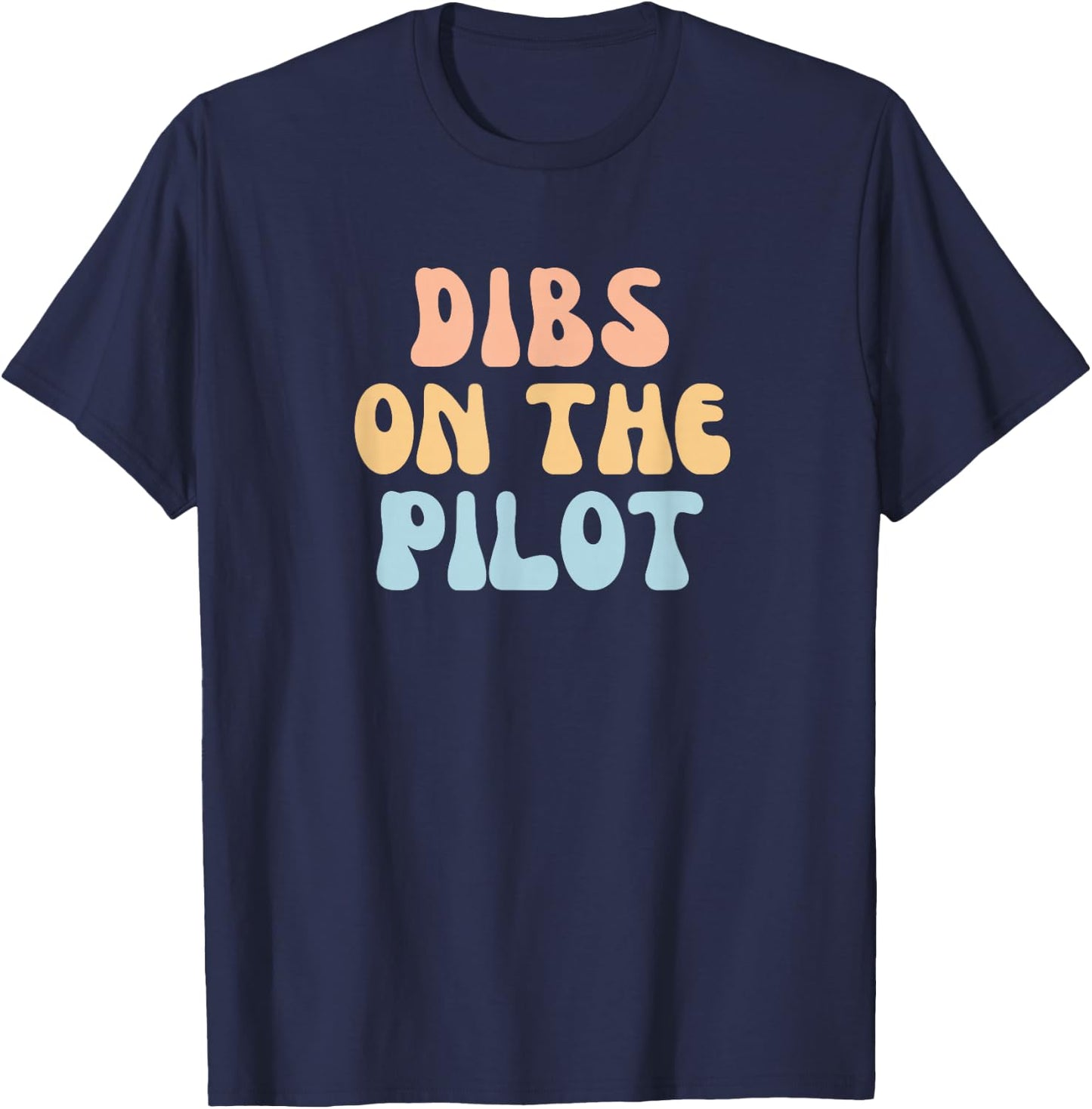 Funny Dibs On The Pilot Girlfriend Wife T-Shirt - T-Shirt | Navy