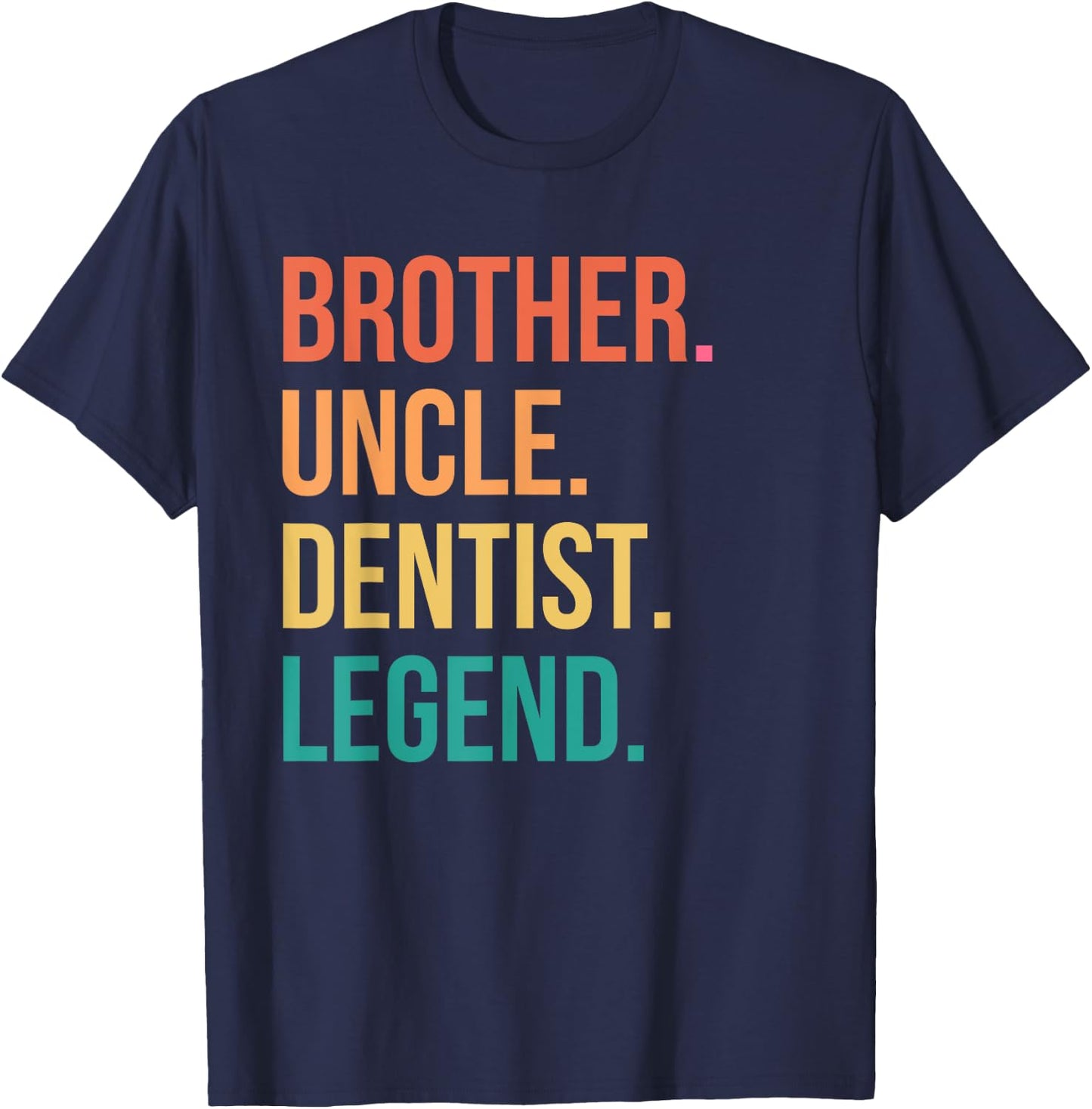 Brother Uncle Dentist Appreciation Dental T-Shirt - T-Shirt | Navy