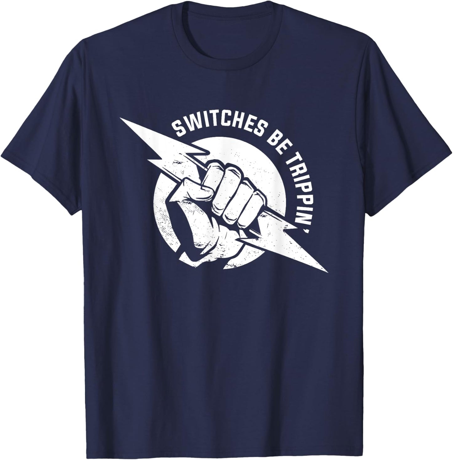 Switches Be Trippin Electrical Electrician For Electricians T-Shirt - T-Shirt | Navy