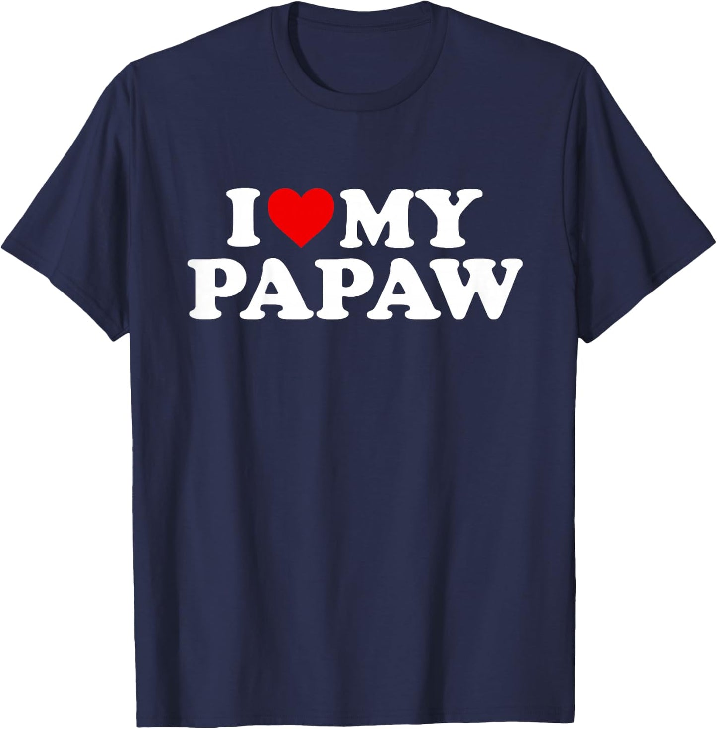 I Love My Papaw Design: Toddler, Boy, Girl, Youth, Baby T-Shirt - T-Shirt | Navy