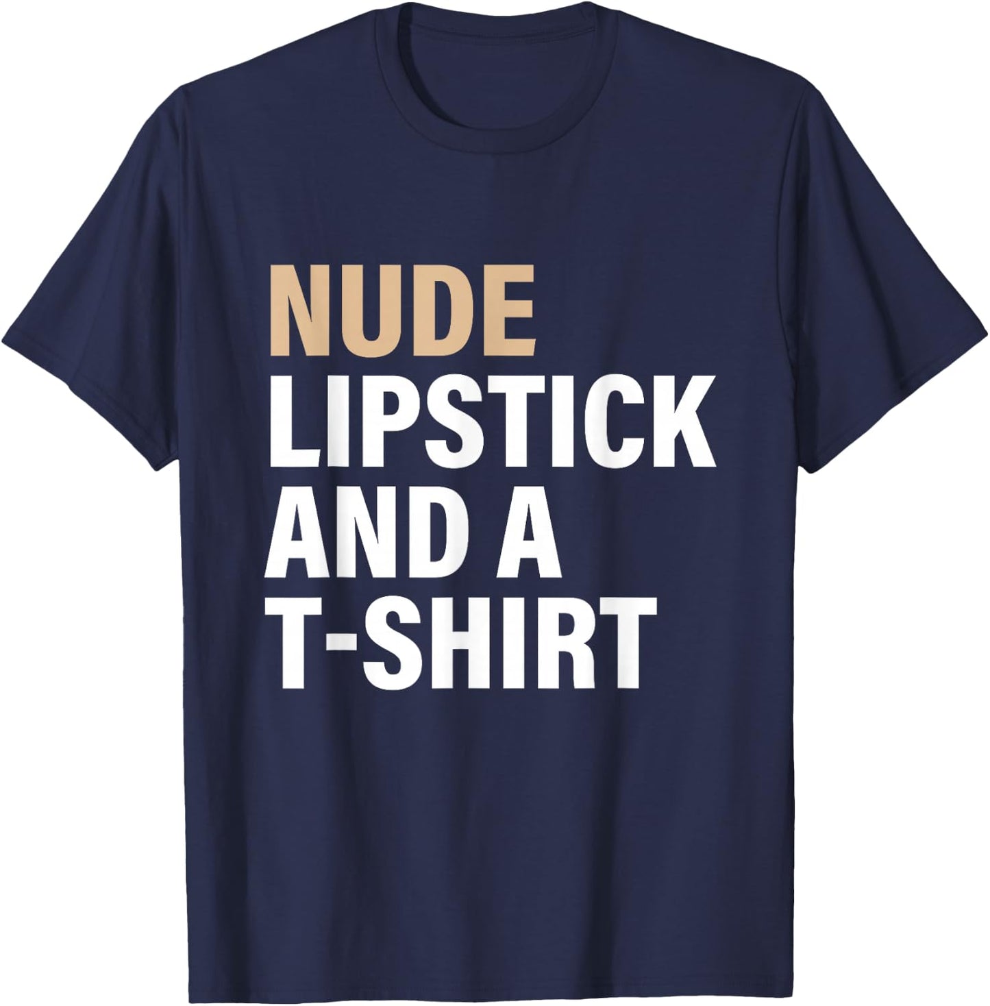 Nude Lipstick & A T-Shrt Apparel T-Shirt - T-Shirt | Navy