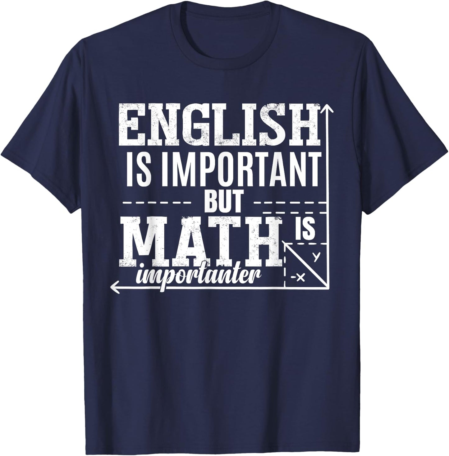 Mathematics | English Is Important But Math Is Importanter T-Shirt - T-Shirt | Navy