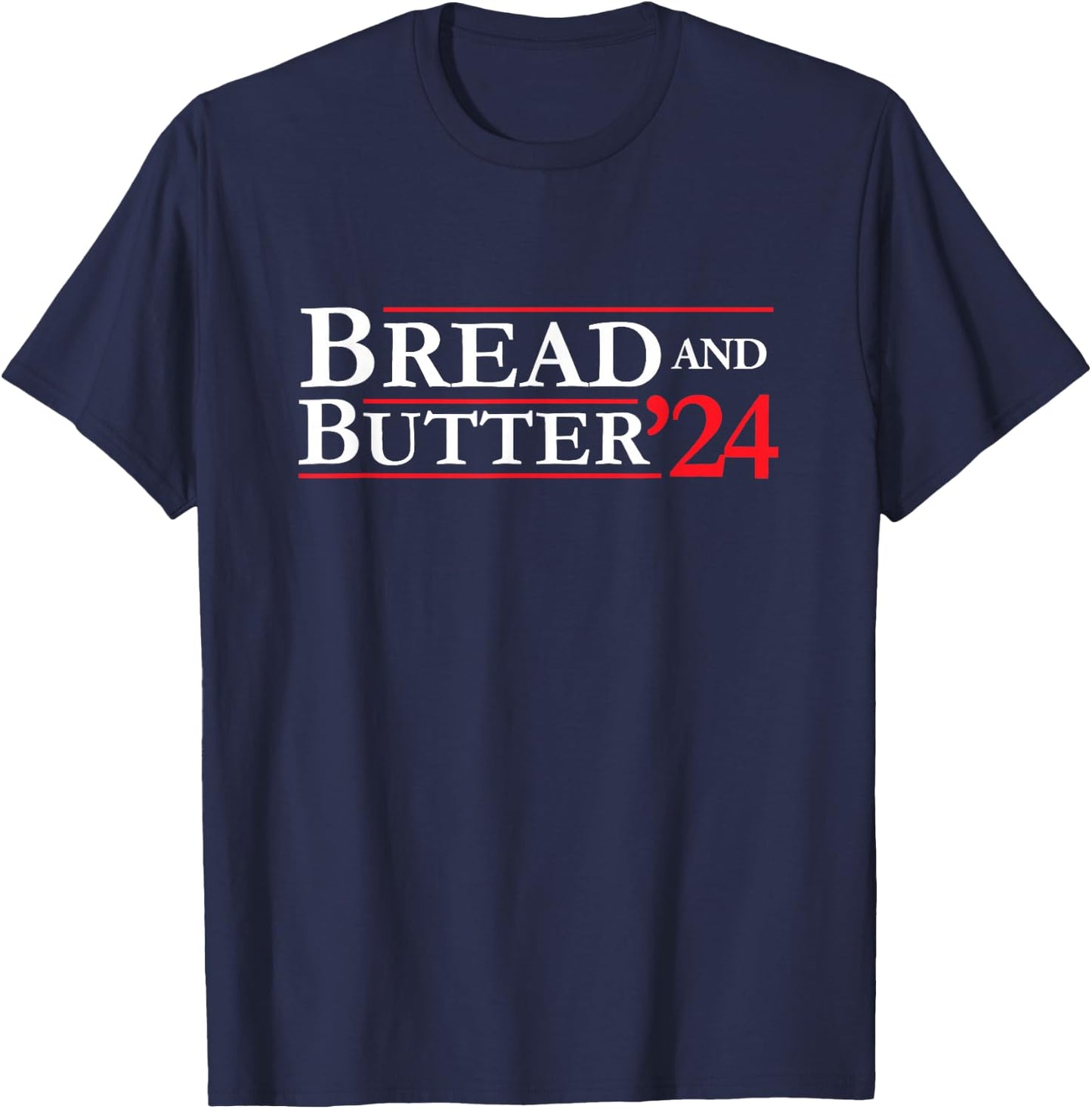 Novelty 2024 Election Campaign | '24 Bread and Butter T-Shirt - T-Shirt | Navy