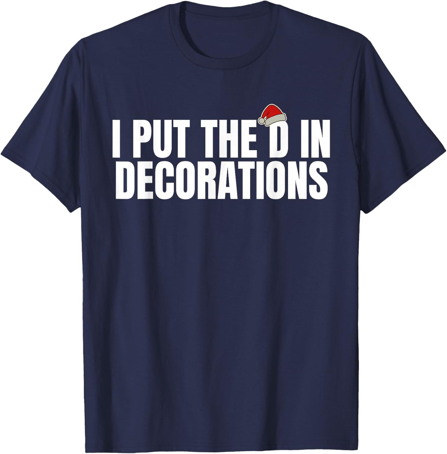 Funny Santa I Put The D in Decorations Matching Couples Xmas T-Shirt - T-Shirt | Navy