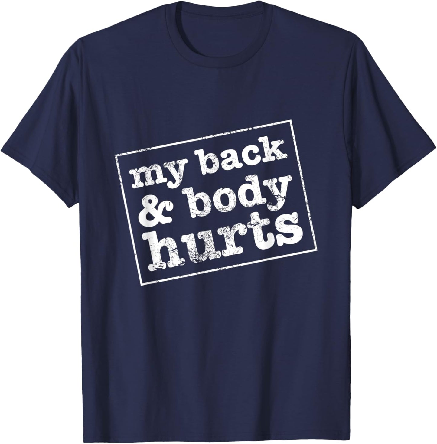 My Back & Body Hurts Funny Workout Meme Satire T-Shirt - T-Shirt | Navy