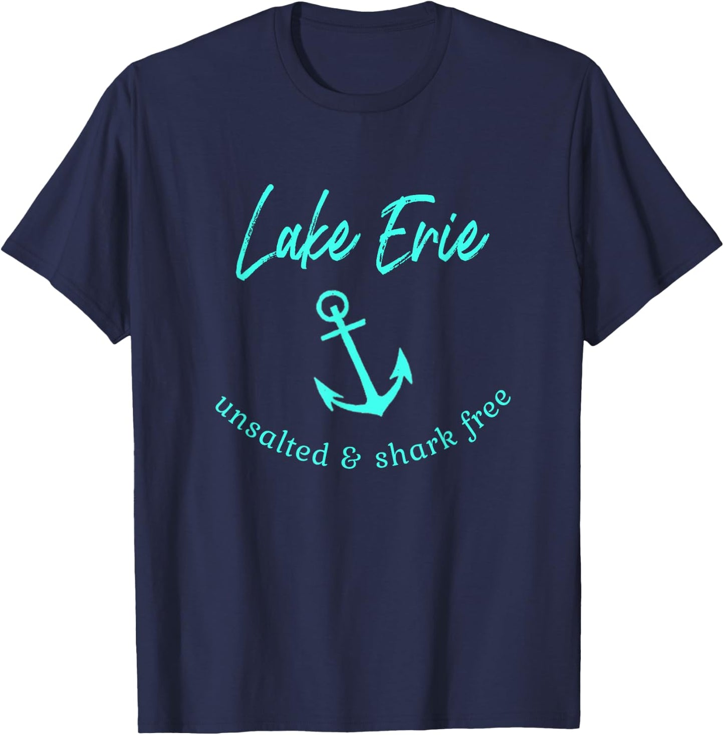 Lake Erie Ohio Unsalted Shark Free Boating Boat Fishing T-Shirt - T-Shirt | Navy