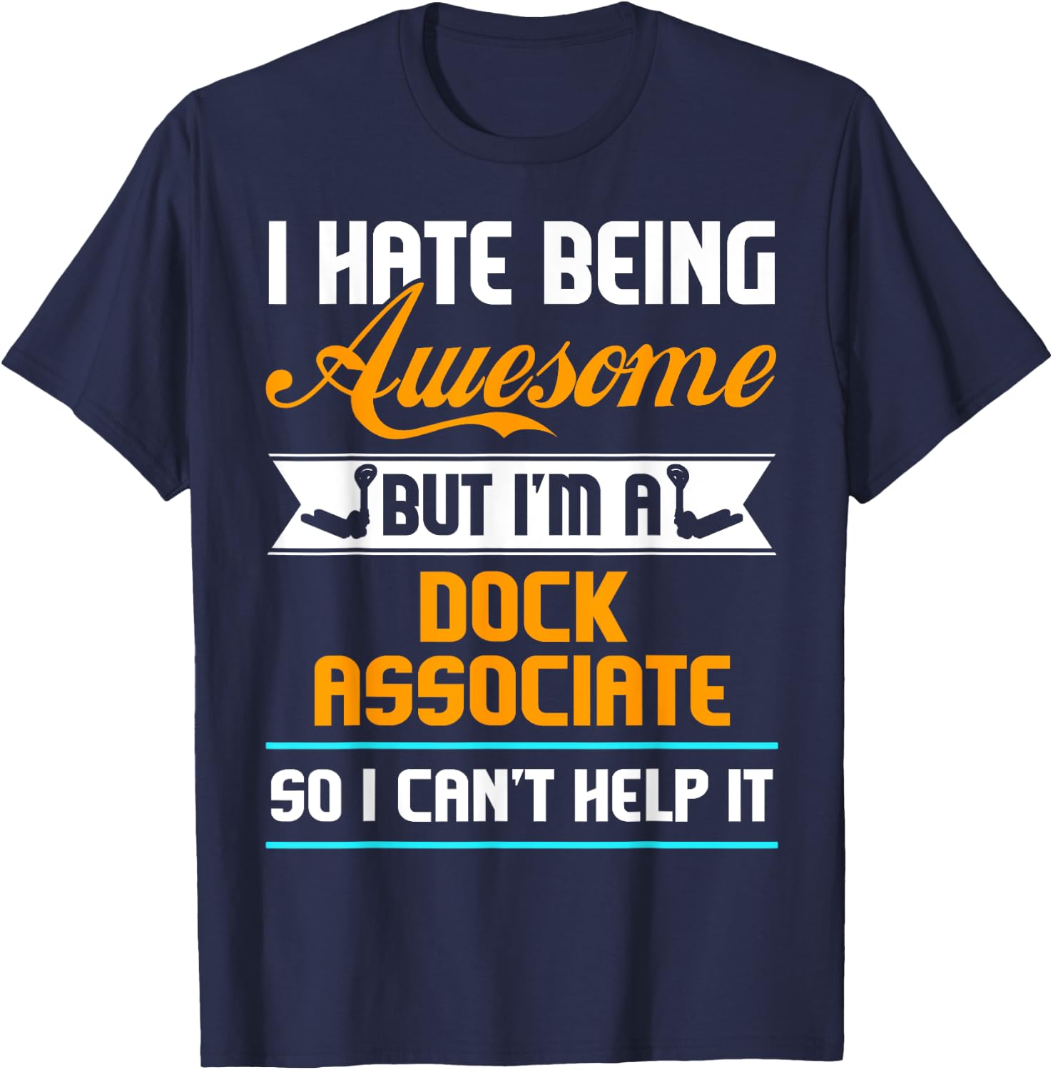 Being Awesome Dock Associate Can't Help It T Shirt T-Shirt - T-Shirt | Navy