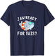 Jaw Ready For This? Shark Ocean Swimming Summer T-Shirt - T-Shirt | Navy