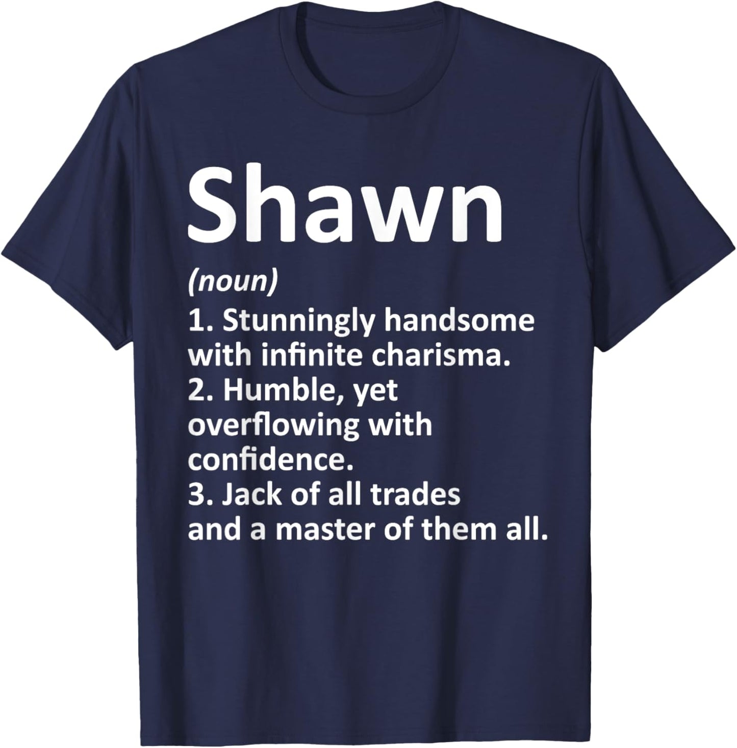 Custom Men Name Meaning Boy Christmas Father's Day Shawn Definition Personalized Name Funny Birthday Gift T-Shirt - T-Shirt | Navy