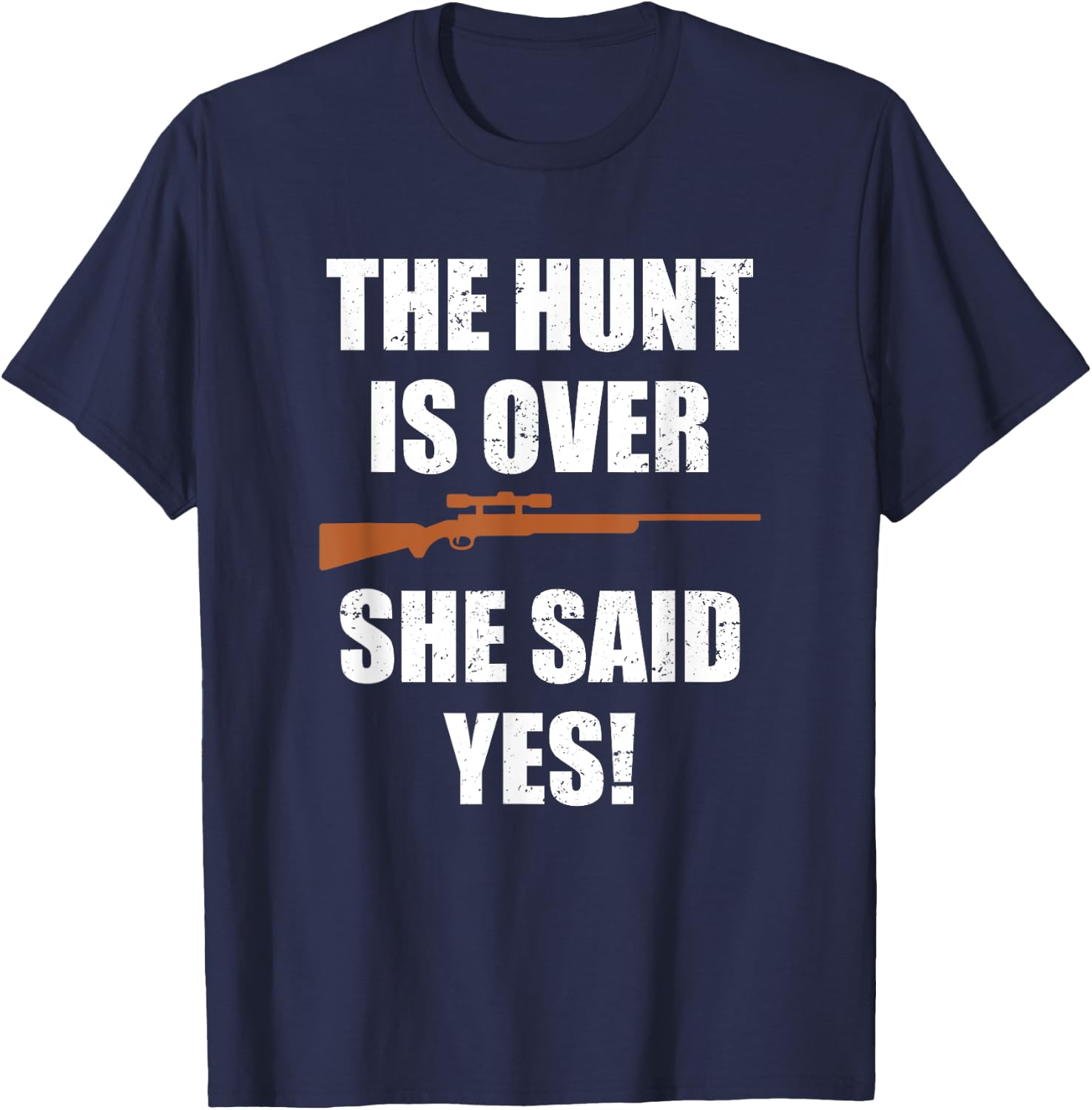 The hunt is over she said yes shirt Funny Groom Fiance T-Shirt - T-Shirt | Navy