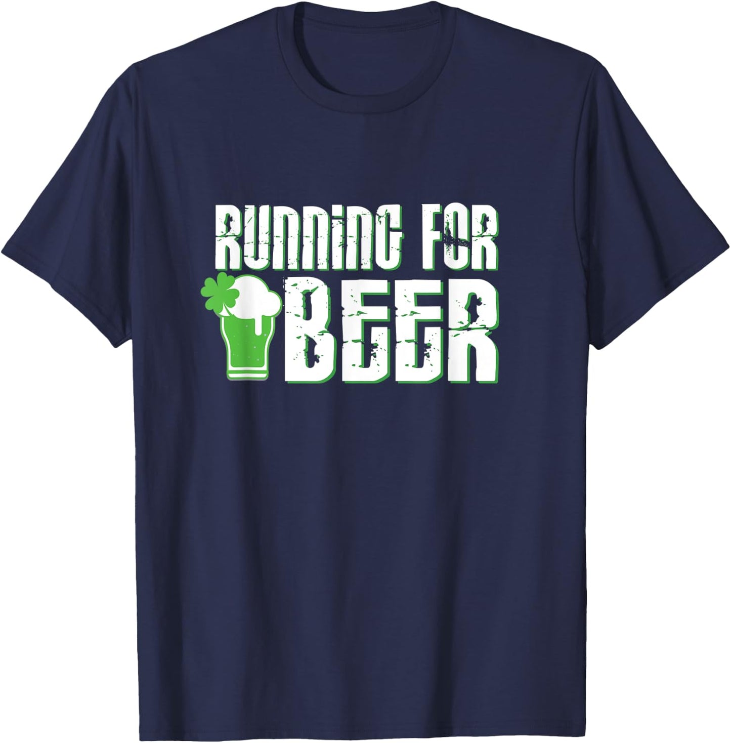 Running For Beer - St. Patrick's Day Run Quote Shirt T-Shirt - T-Shirt | Navy