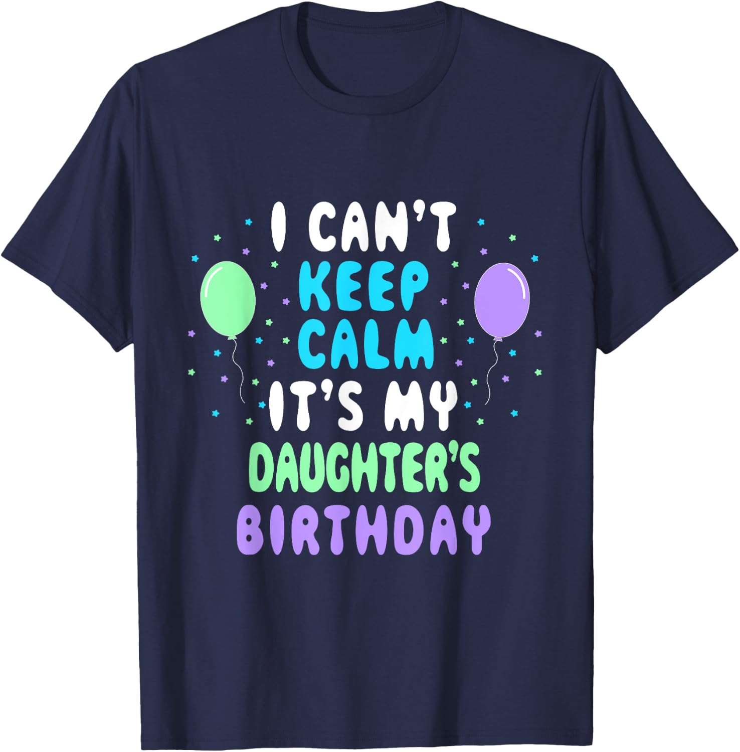 Daughter's Birthday, I Can't Keep Calm T-Shirt - T-Shirt | Navy