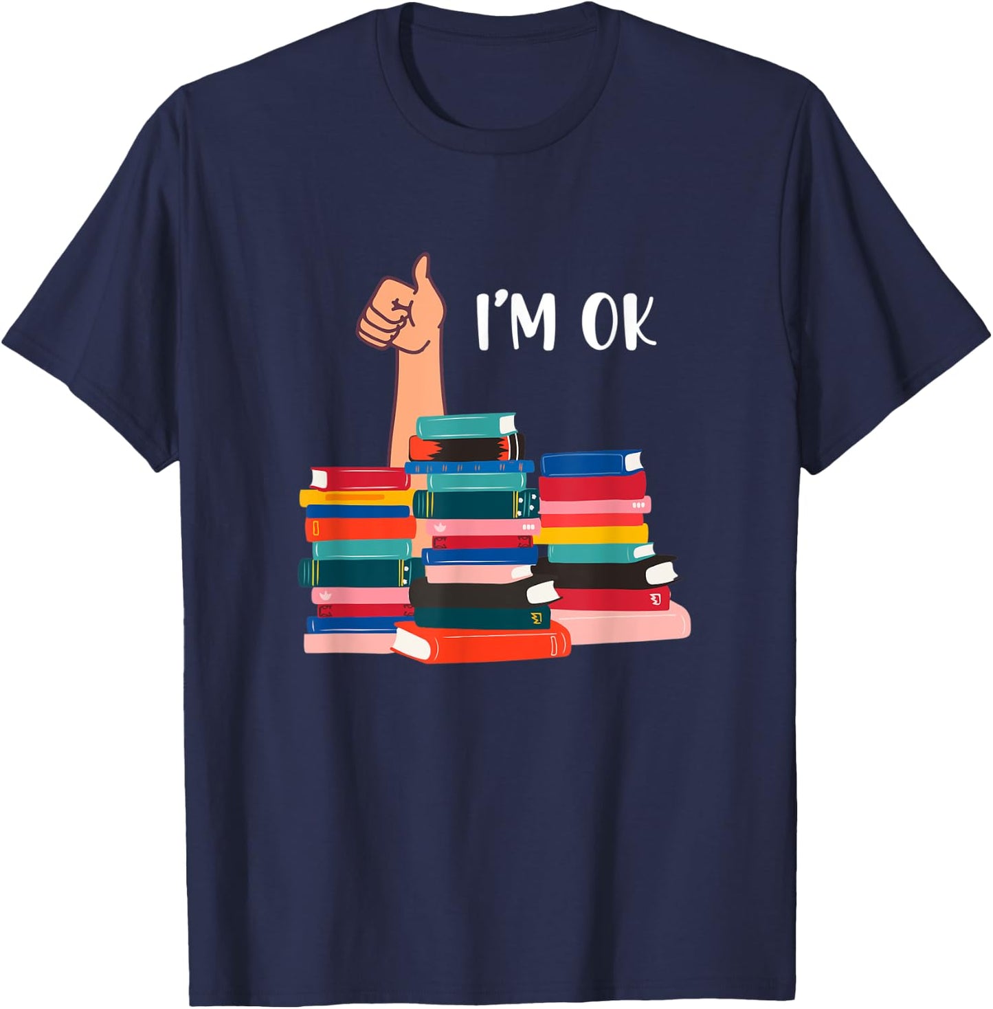 Book I'm Ok Book Reading Reading Book Funny Lovers T-Shirt - T-Shirt | Navy