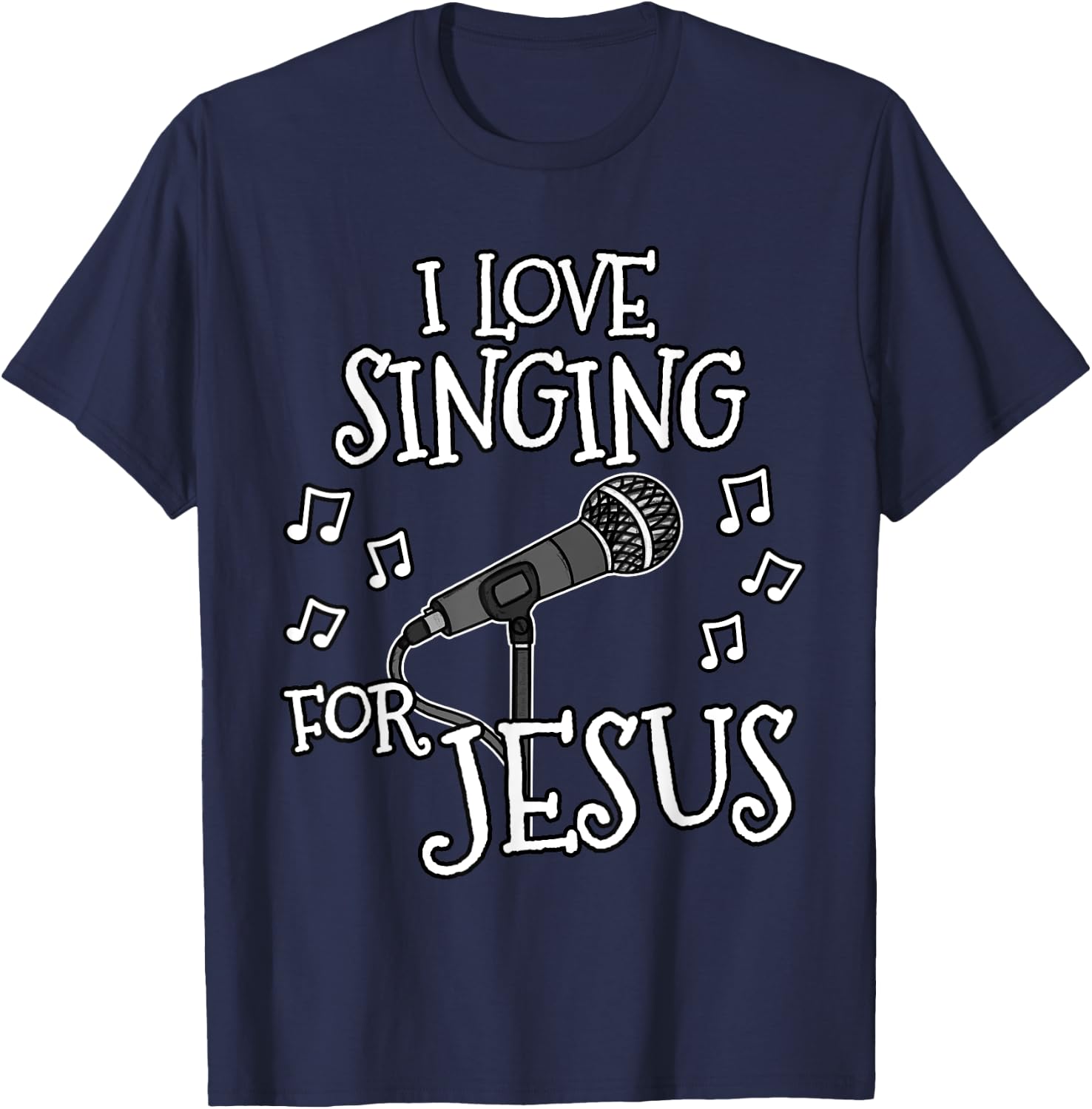 Church Singer, I Love Singing For Jesus, Worship Vocalist T-Shirt - T-Shirt | Navy