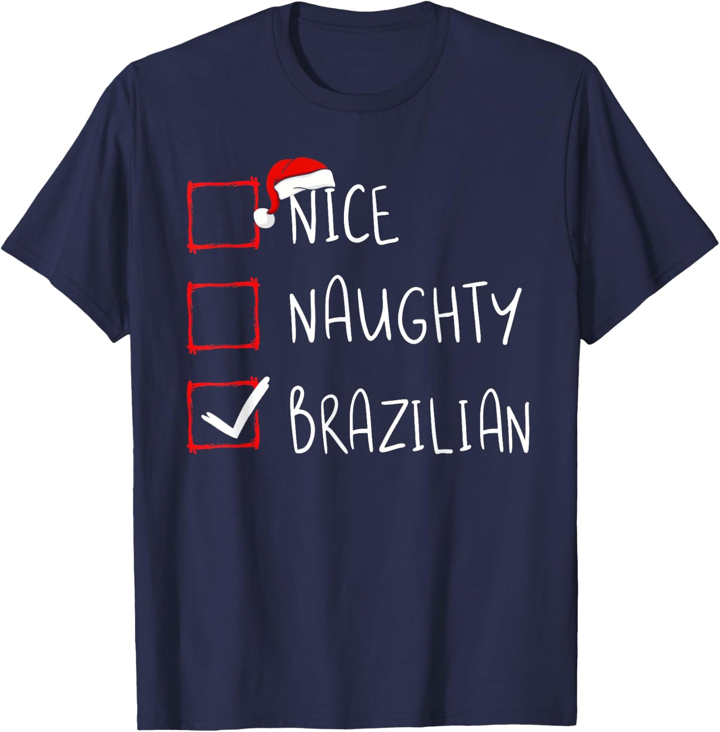 Nice Naughty Brazilian Christmas Brazil Roots Heritage T-Shirt - T-Shirt | Navy