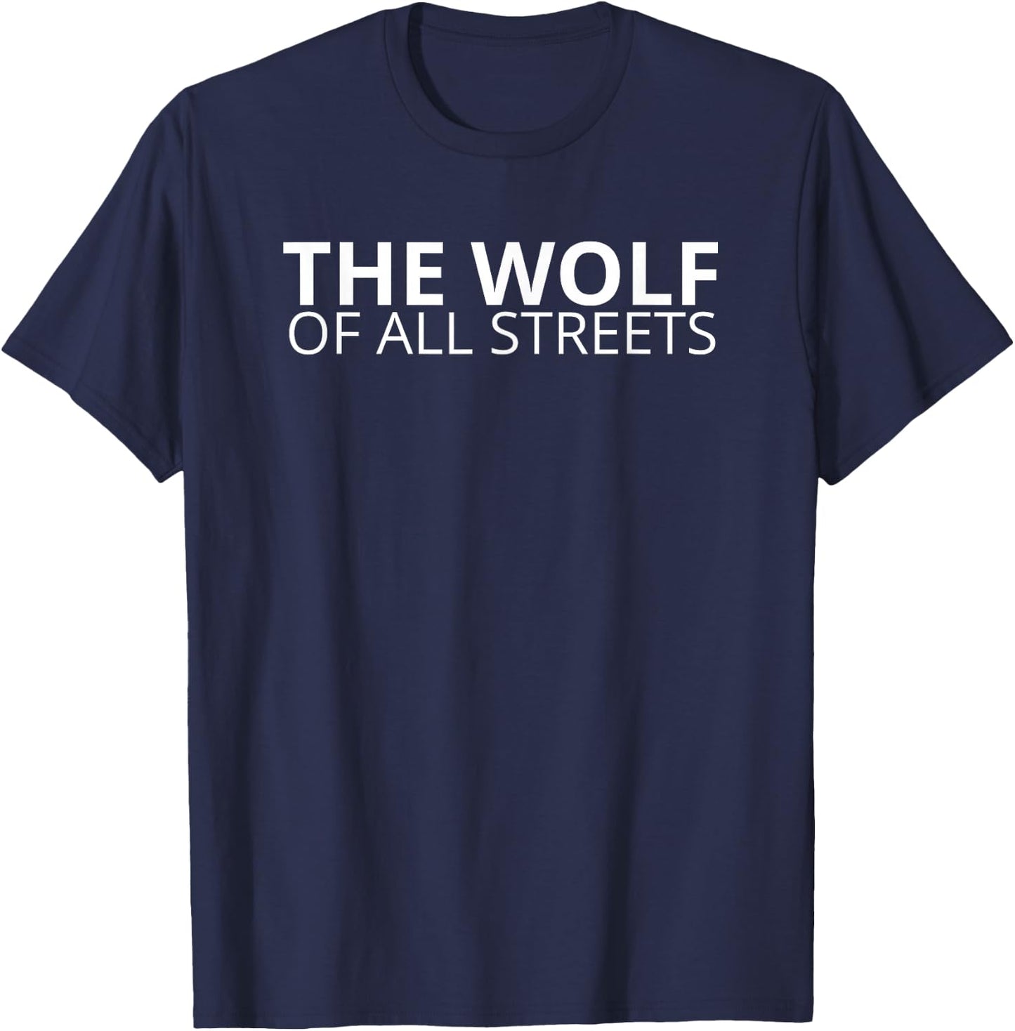 The Wolf Of All Streets Shirt for Hustlers and Ballers Gift T-Shirt - T-Shirt | Navy