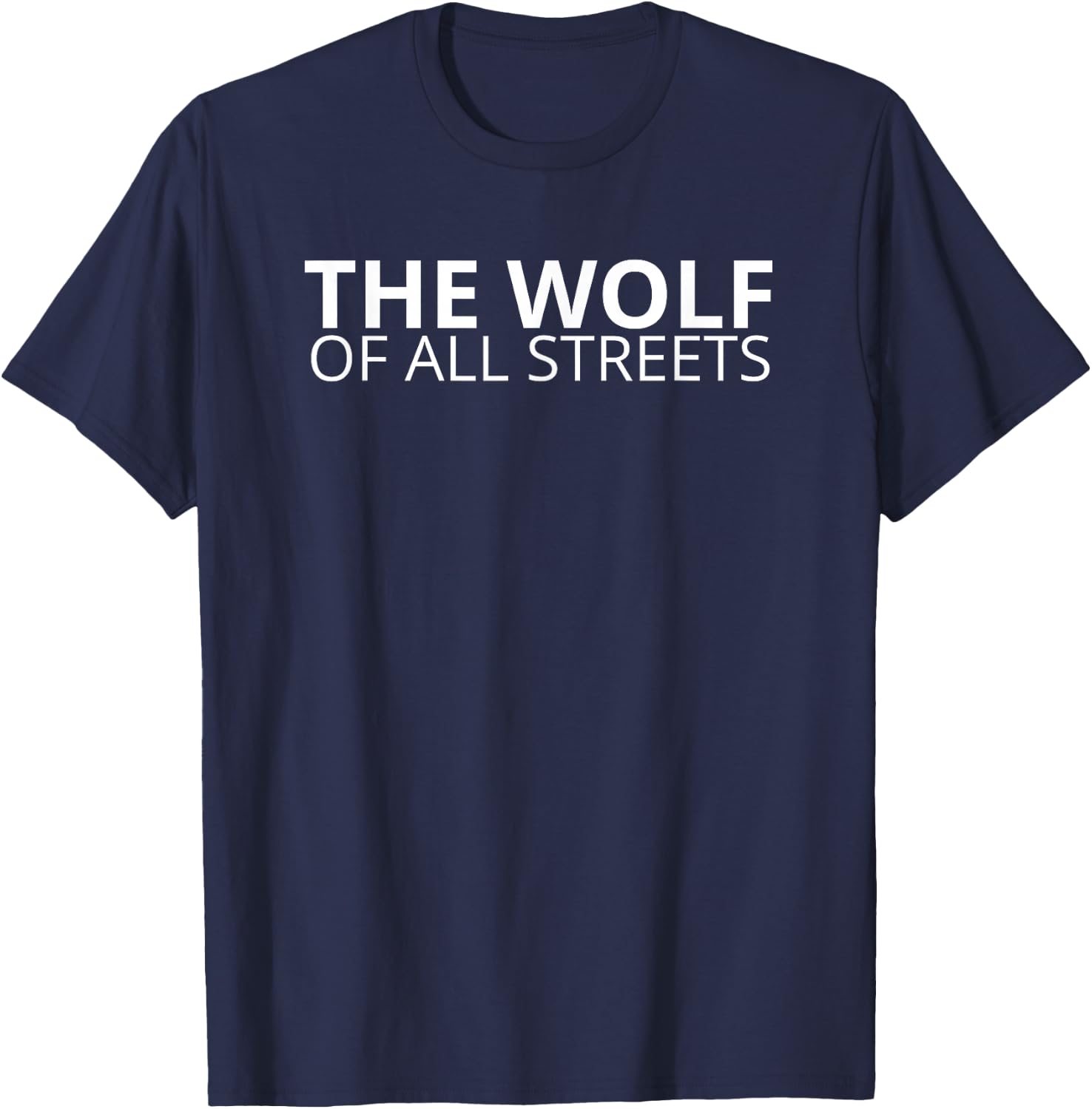 The Wolf Of All Streets Shirt for Hustlers and Ballers Gift T-Shirt - T-Shirt | Navy