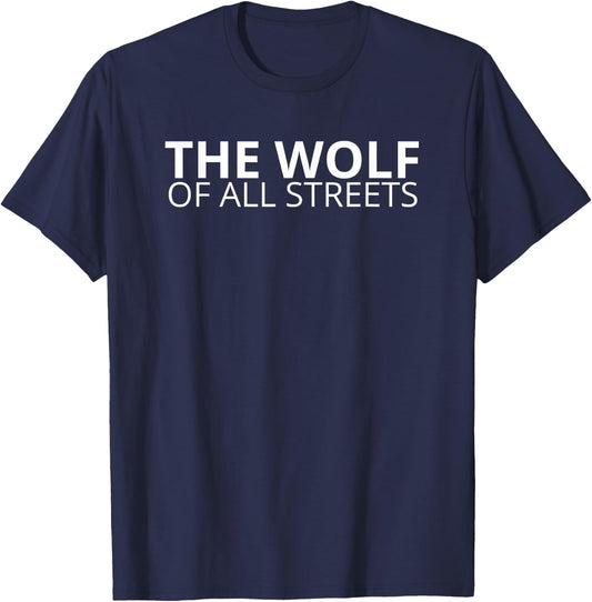 The Wolf Of All Streets Shirt for Hustlers and Ballers Gift T-Shirt - T-Shirt | Navy