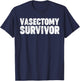 Vasectomy Survivor funny Vasectomy Survivor T-Shirt - T-Shirt | Navy