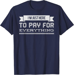 I'm Just Here To Pay For Everything - Shopping T-Shirt - T-Shirt | Navy