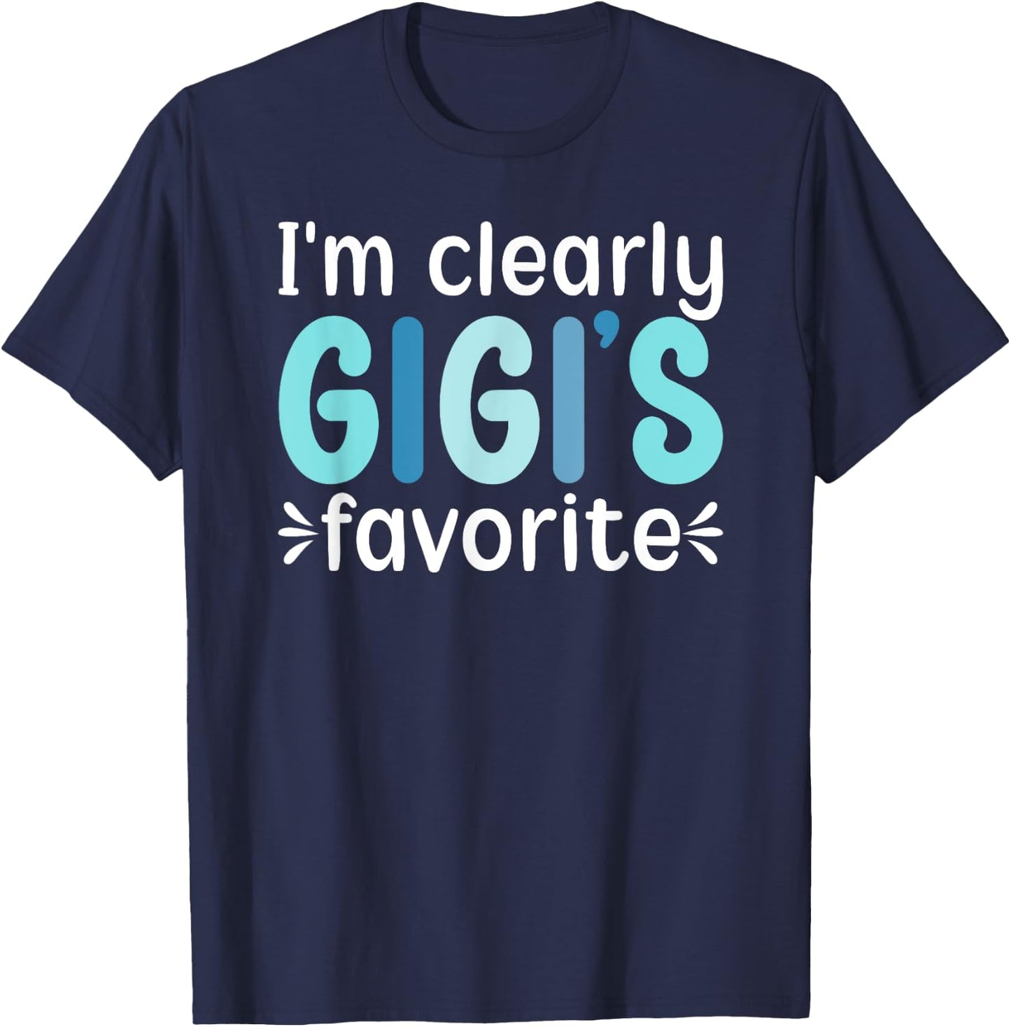 I'm Clearly Gigi's Favorite From Gigi To Grandchild T-Shirt - T-Shirt | Navy