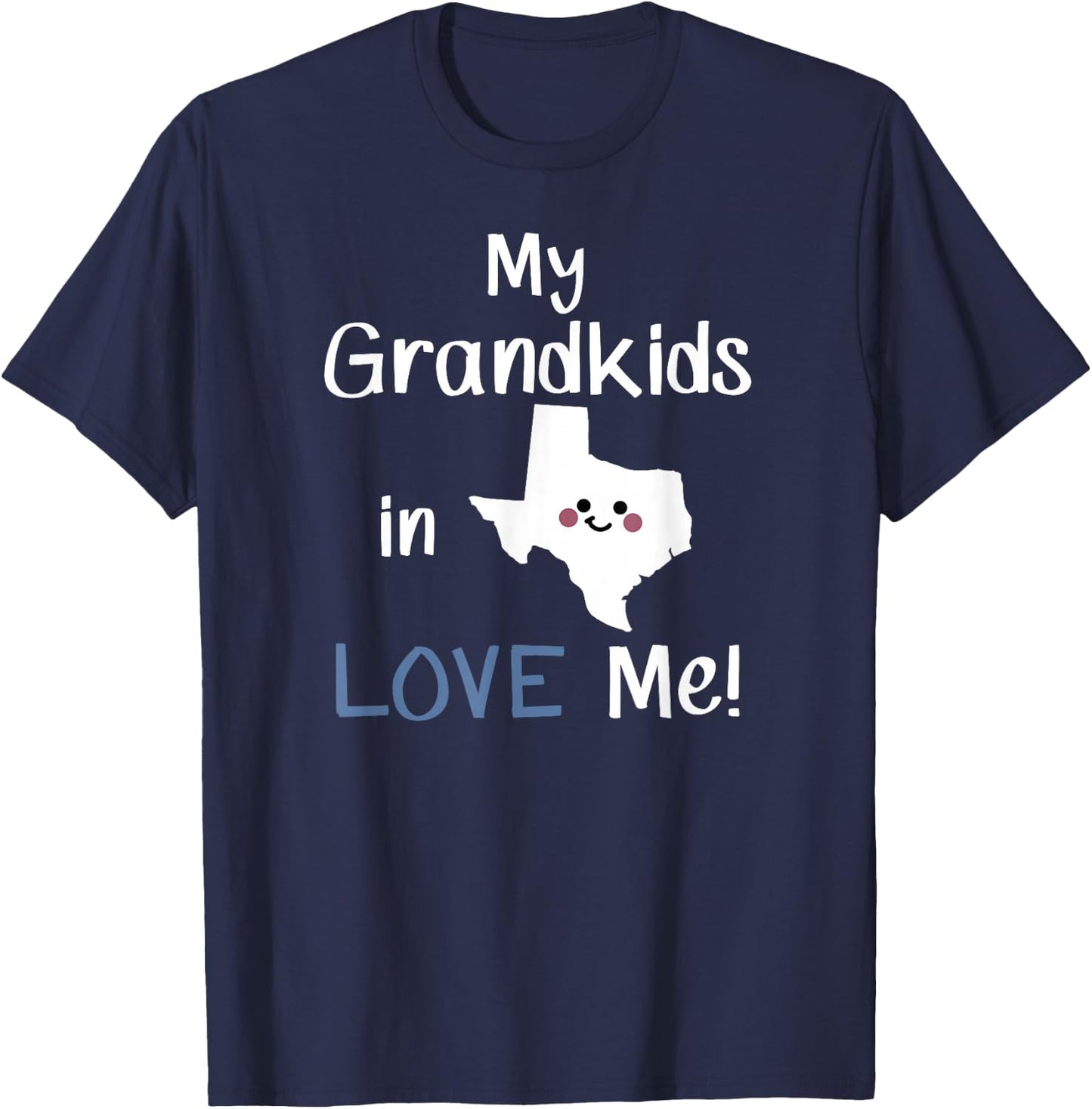 My Grandkids in Texas LOVE Me! Grandma Grandpa State T-Shirt - T-Shirt | Navy