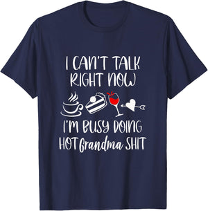Cant Talk Right Now Im Doing Hot Grandma Shit - Women's Funny Retired Grandma - Black, X-Small, Short Sleeve T-Shirt - T-Shirt | Navy