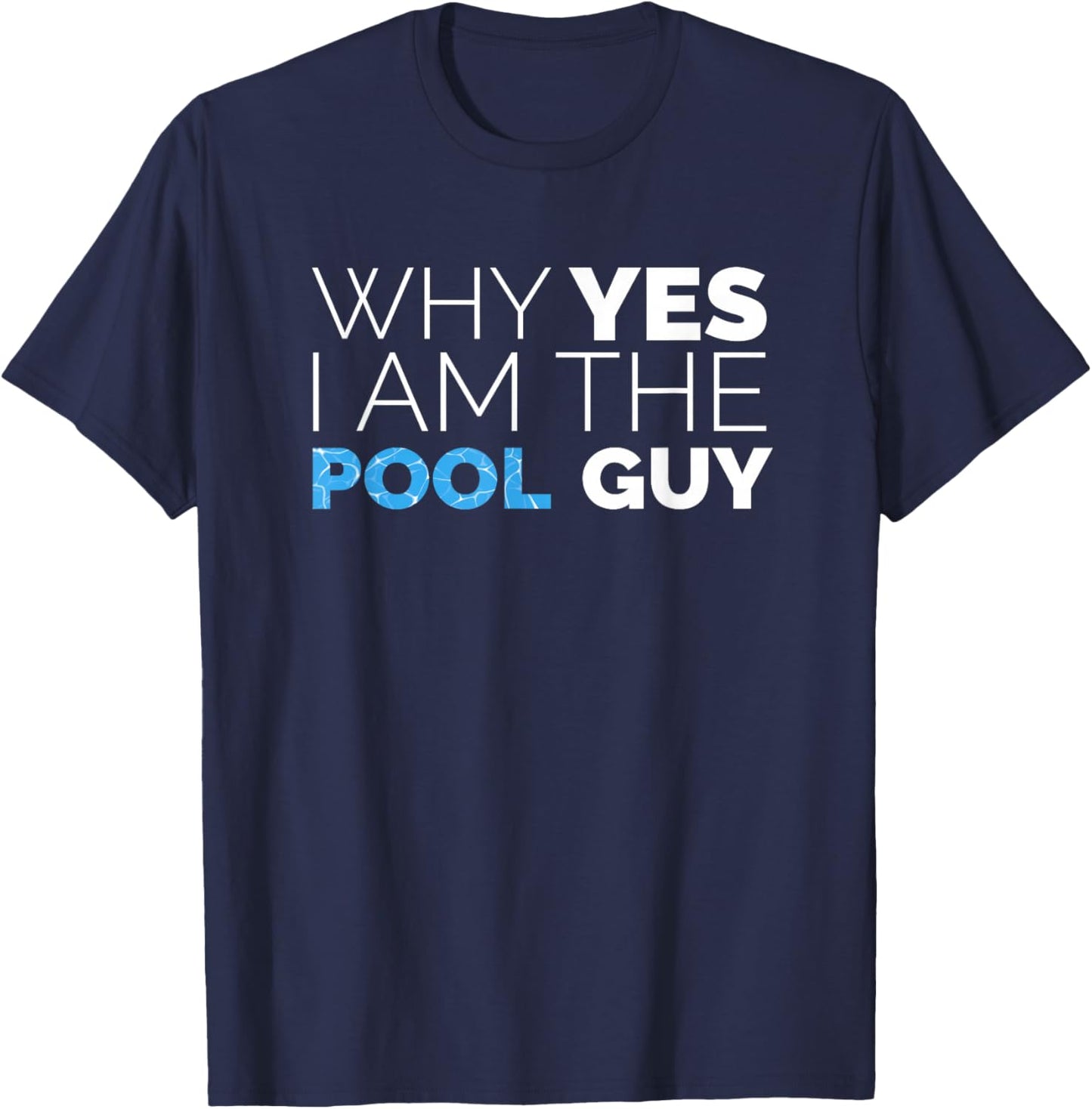 Why Yes I am The Pool Guy Funny Meme Novelty Art Humor T-Shirt - T-Shirt | Navy