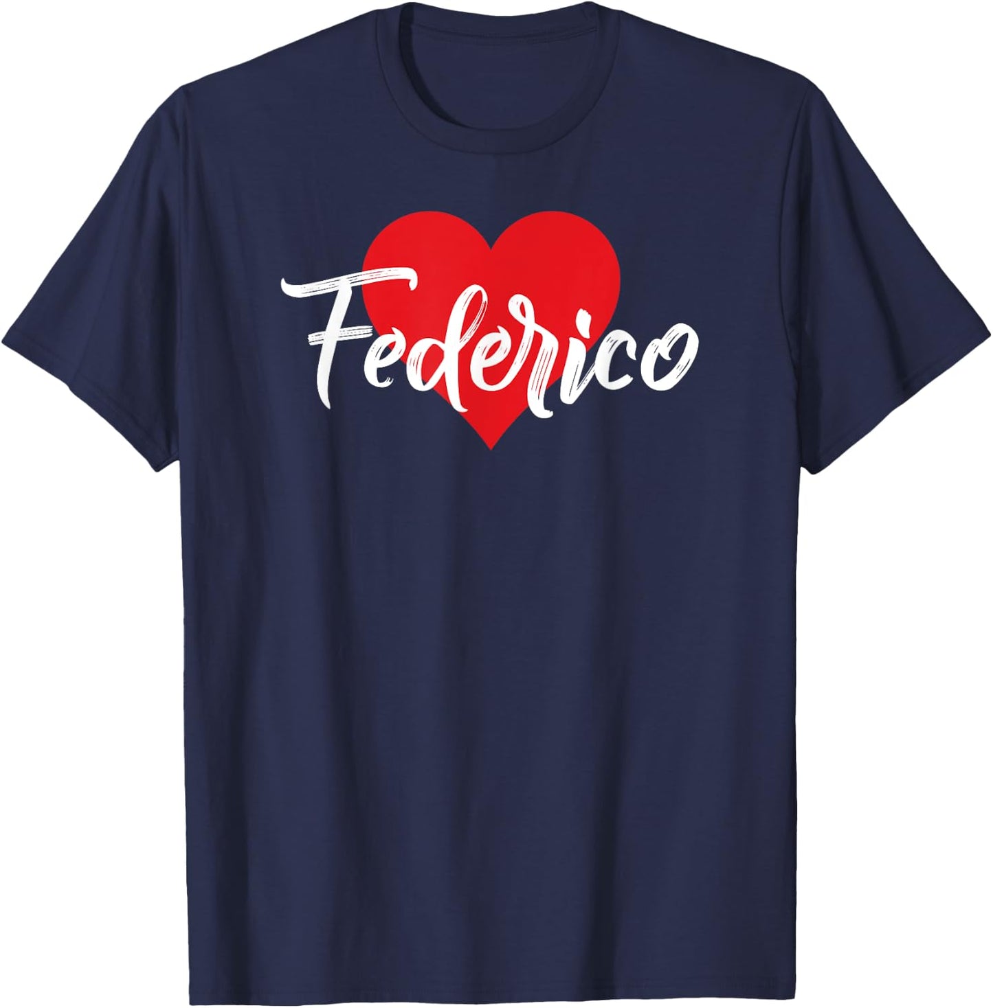 I Love Federico First Name I Heart Named T-Shirt - T-Shirt | Navy