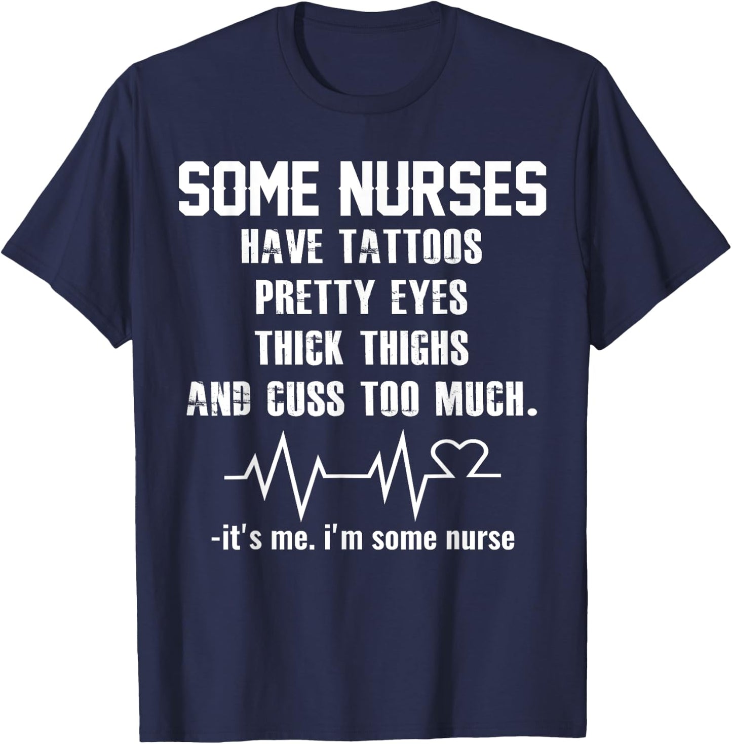 Some nurses have tattoos pretty eyes thick thighs T-Shirt - T-Shirt | Navy