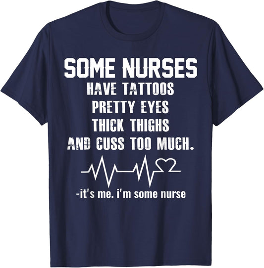 Some nurses have tattoos pretty eyes thick thighs T-Shirt - T-Shirt | Navy