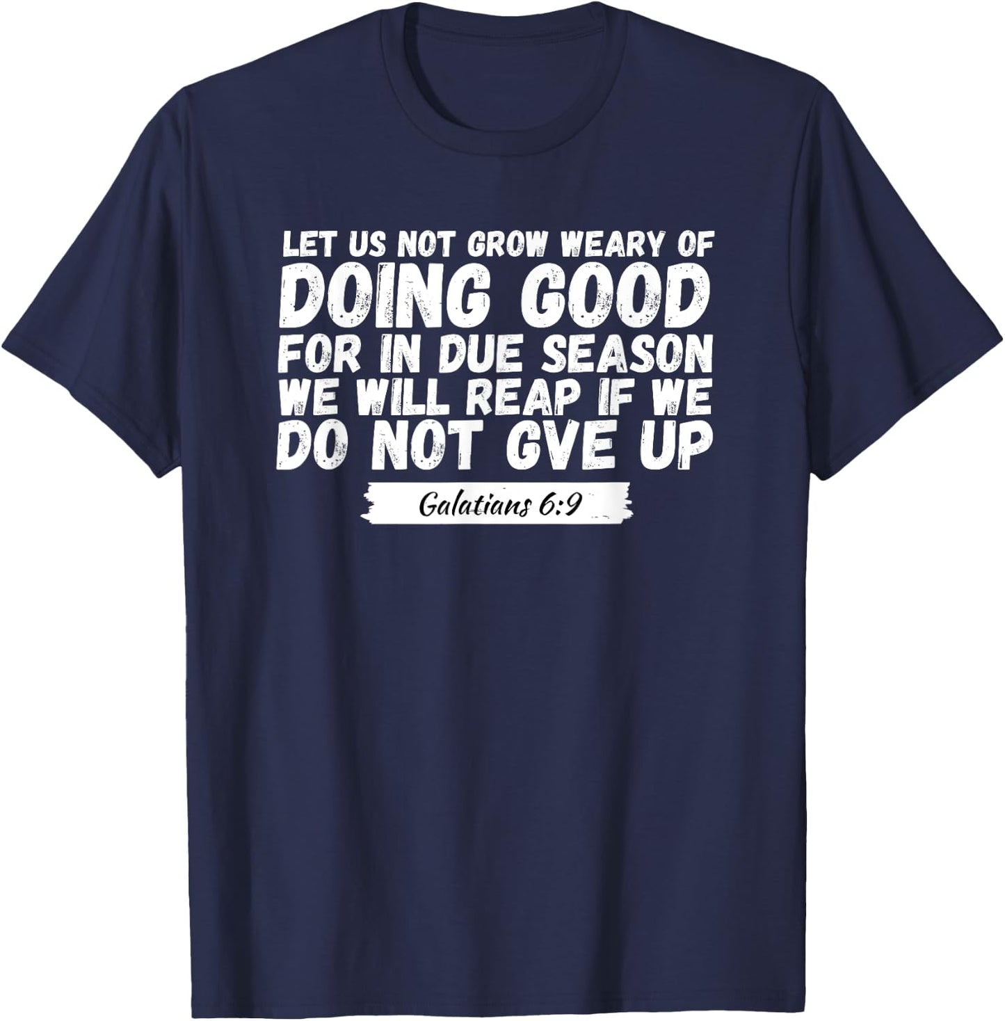 Let Us Not Grow Weary of Doing Good, Bible Verse Church T-Shirt - T-Shirt | Navy