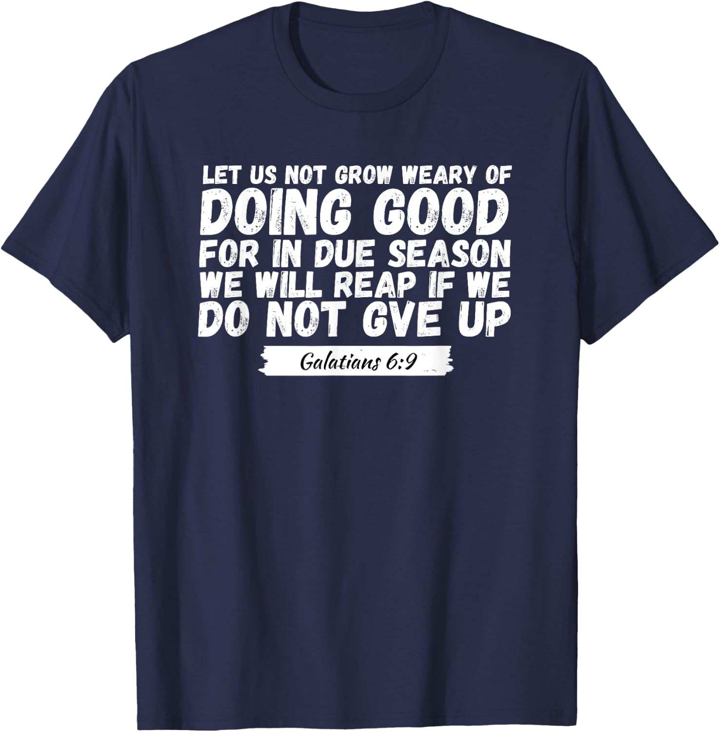 Let Us Not Grow Weary of Doing Good, Bible Verse Church T-Shirt - T-Shirt | Navy