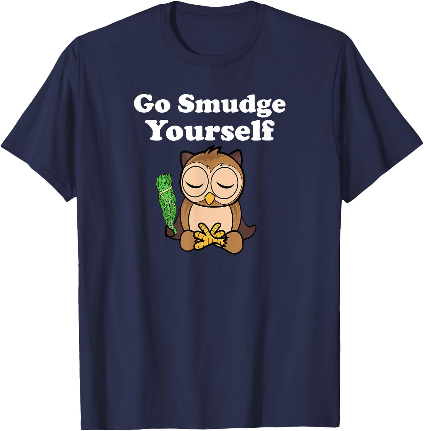 Funny Spiritual Go Smudge Yourself Owl Meditating T-Shirt - T-Shirt | Navy