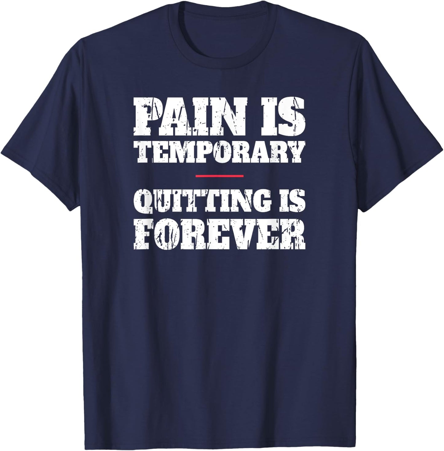 Pain Is Temporary Quitting Is Forever - Motivational Workout T-Shirt - T-Shirt | Navy