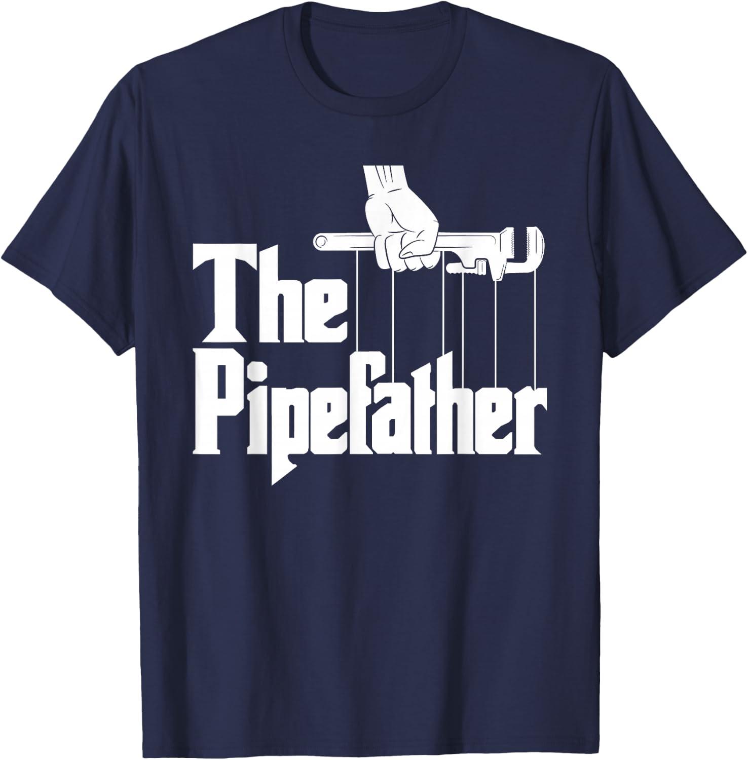 The Pipefather - Funny Plumber Plumbing Handyman Pipe Fitter , Black, Small T-Shirt - T-Shirt | Navy